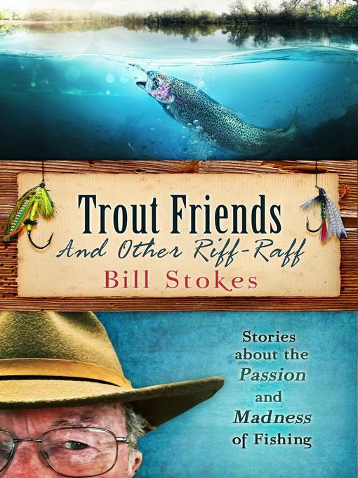 Title details for Trout Friends and Other Riff-Raff by Bill Stokes - Available